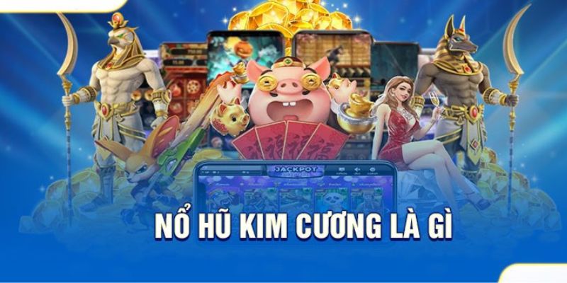 Giới thiệu nổ hũ kim cương ww88